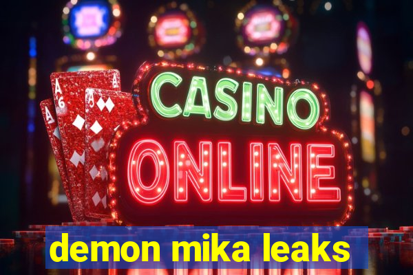 demon mika leaks